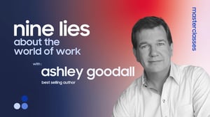 Masterclass: Nine Lies About the World of Work